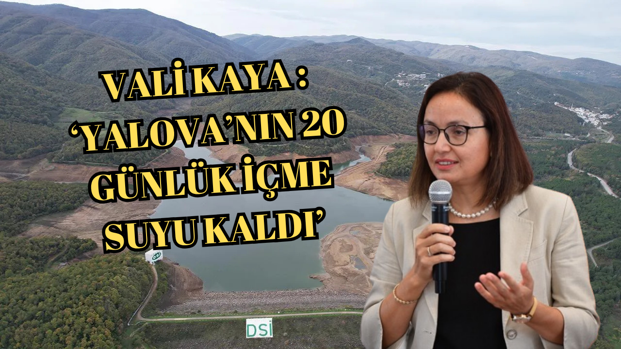 YALOVA’DA ALARM SEVİYESİ! GÖKÇE BARAJI’NDA SU 20 GÜNE DÜŞTÜ!