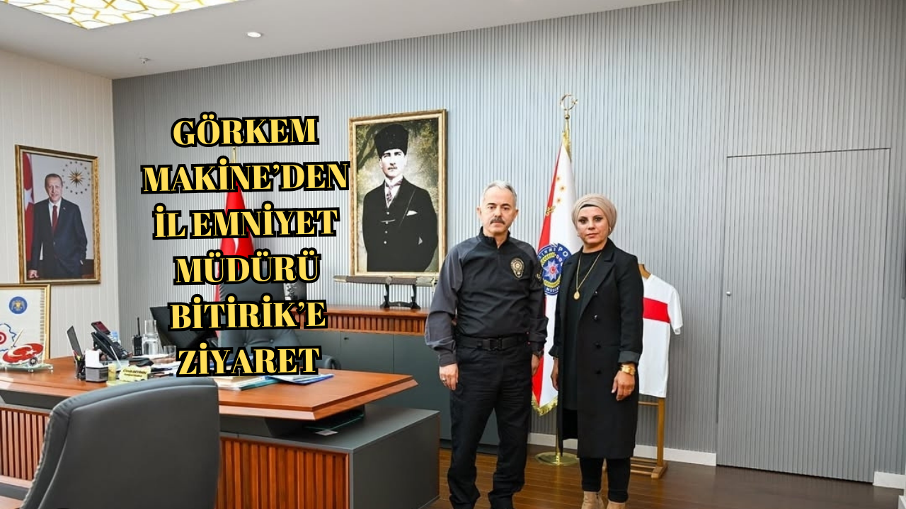 GÖRKEM MAKİNE’DEN İADE-İ ZİYARETLER