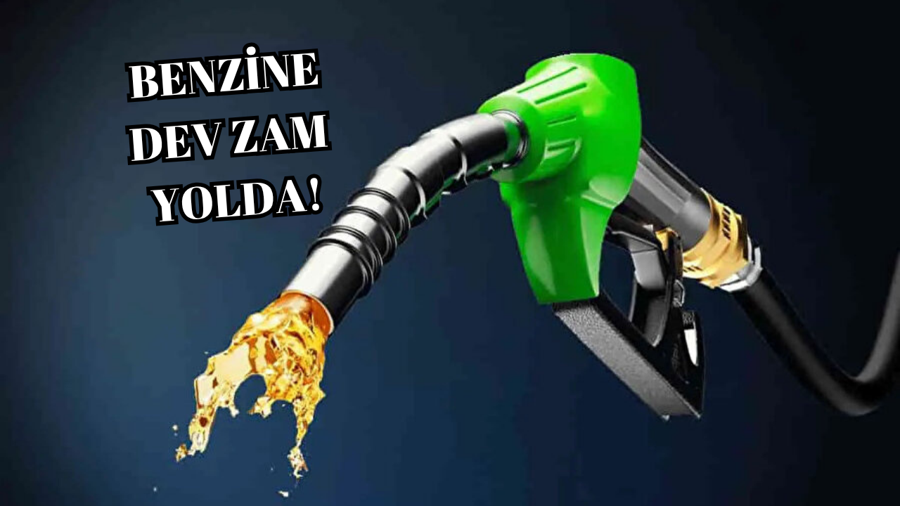 BENZİNE 1,30 TL ZAM GELİYOR!