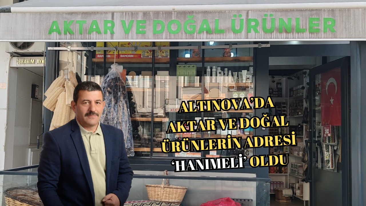 ALTINOVA’DA HANIMELİ BİTKİ, BAHARAT VE KURUYEMİŞ DOĞAL ÜRÜNLERİYLE DİKKAT ÇEKİYOR