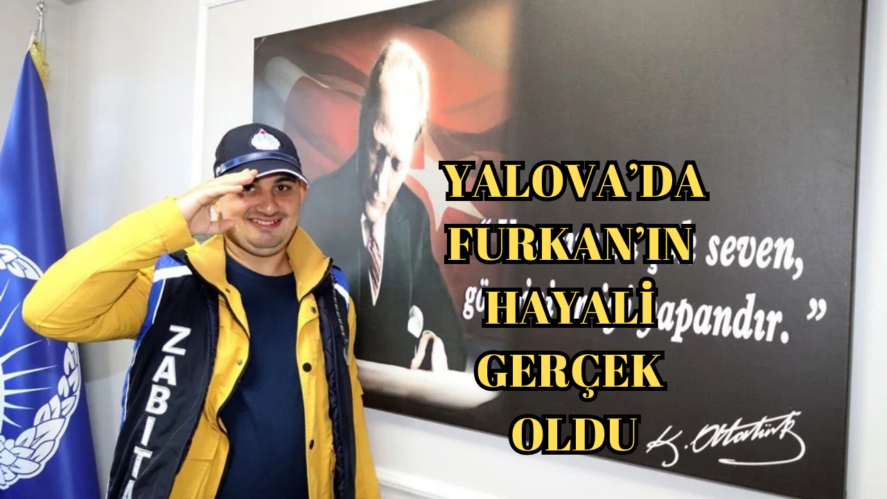 ENGELLİLER GÜNÜNDE FURKAN'IN HAYALİ GERÇEĞE DÖNÜŞTÜ