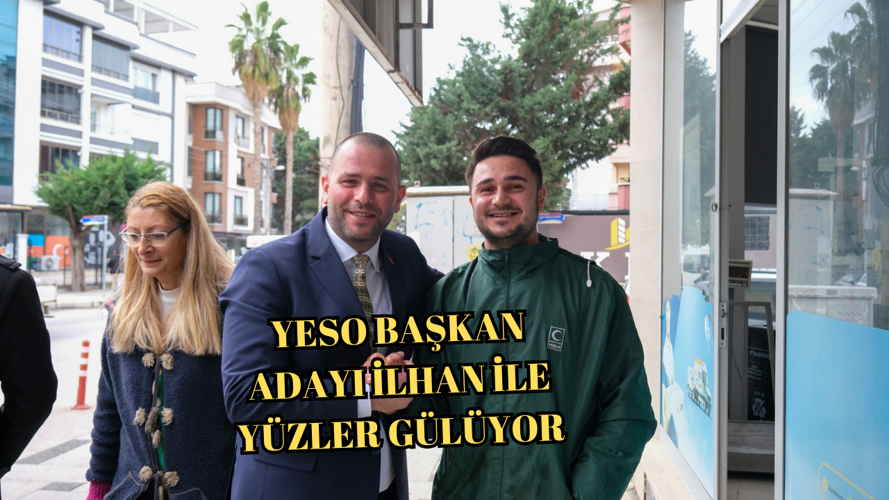 YESO BAŞKAN ADAYI OKTAY İLHAN HIZ KESMİYOR