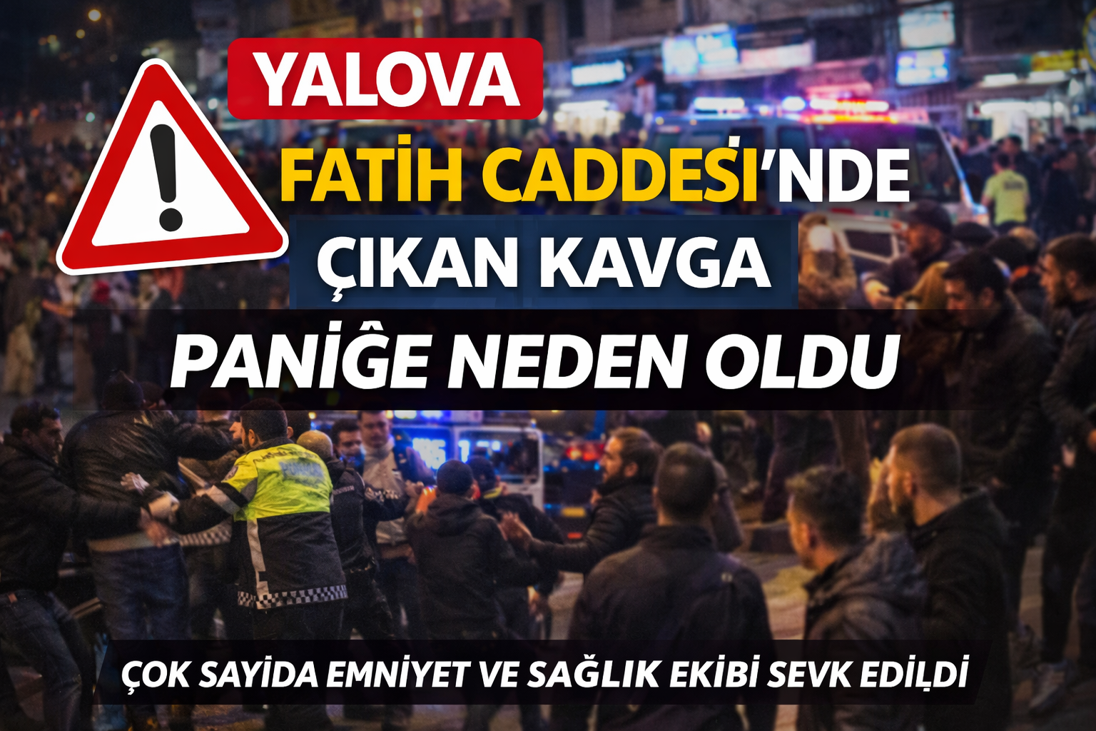 YALOVA FATİH CADDESİ’NDE BÜYÜK KAVGA: 1 KİŞİ YARALANDI