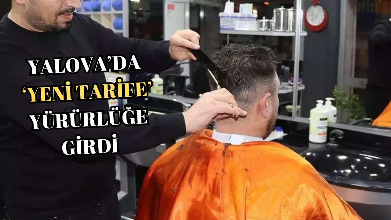BERBER, KUAFÖR VE GÜZELLİK SALONLARINDA FİYATLAR ‘GÜNCELLENDİ’