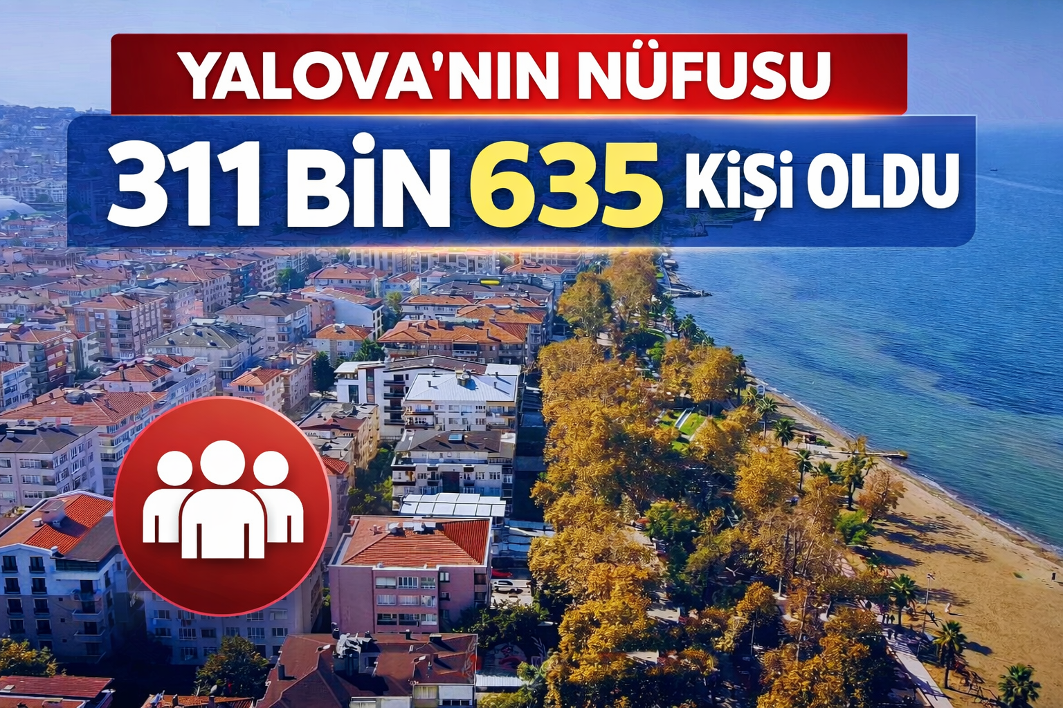 YALOVA’NIN NÜFUSU 311 BİN 635 KİŞİ OLDU