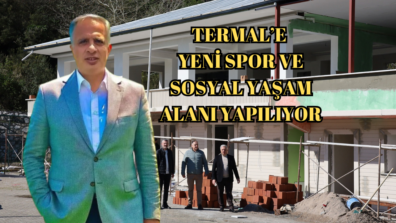 TERMAL’E YENİ SPOR VE SOSYAL YAŞAM ALANI YAPILIYOR