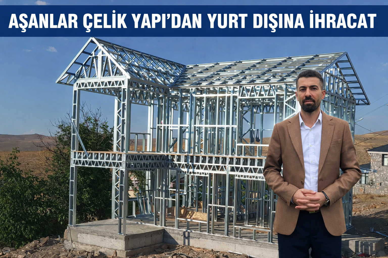 AŞANLAR ÇELİK YAPI’DAN İHRACAT HAMLESİ.. DÖRT ÜLKEYE TOPLU KONUT!