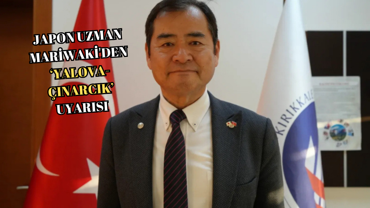 JAPON DEPREM UZMANI MARİWAKİ’DEN KORKUTAN UYARI..