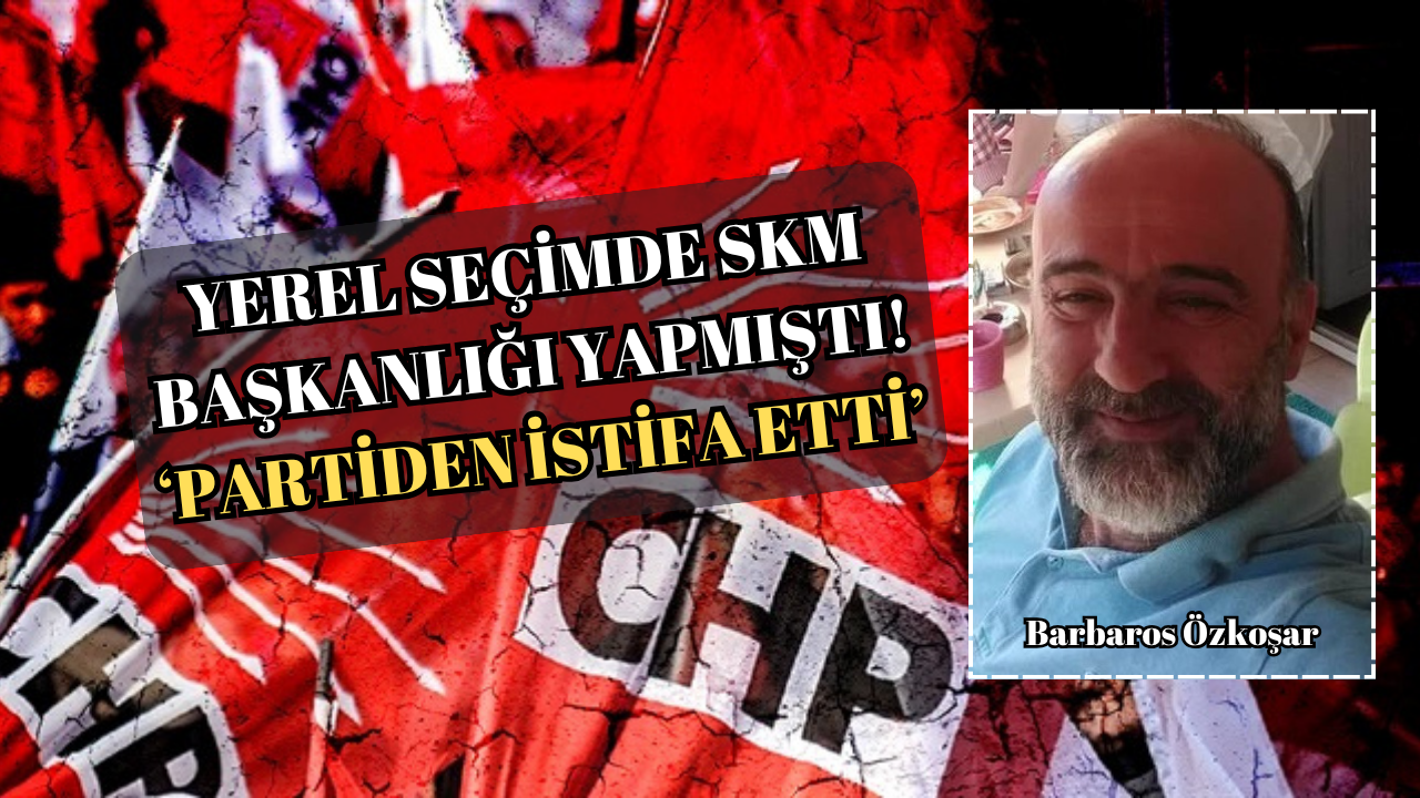 KARAMÜRSEL CHP’DE BİR İSTİFA DAHA..