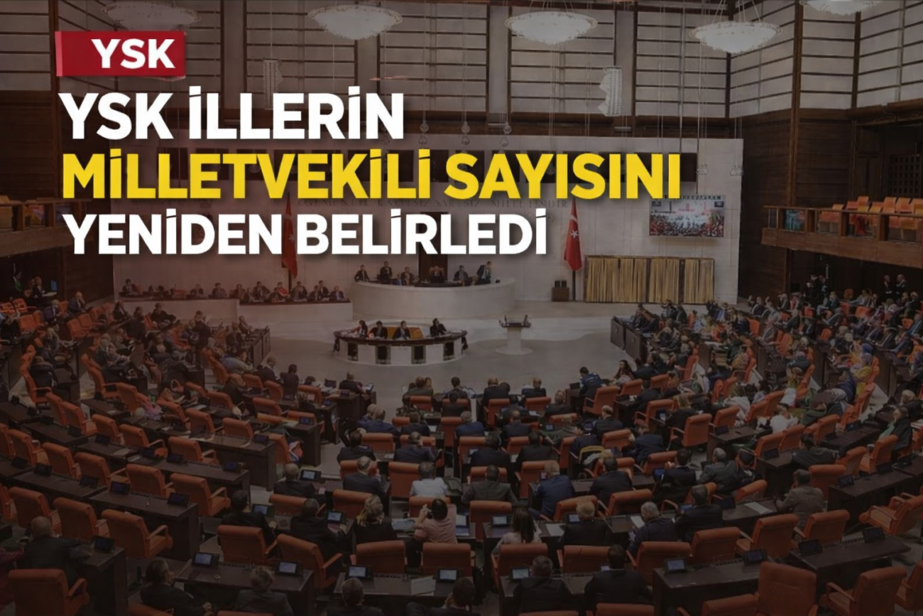 YSK İLLERİN MİLLETVEKİLİ SAYISINI YENİDEN BELİRLEDİ 3 YSK İLLERİN MİLLETVEKİLİ SAYISINI YENİDEN BELİRLEDİ