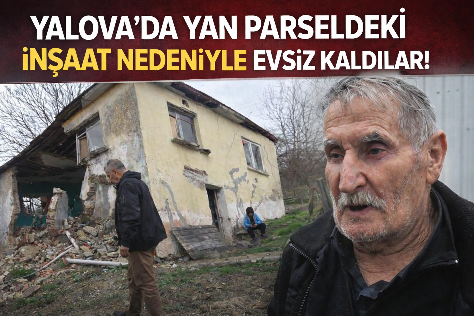 ÇINARCIK’TA 78 YAŞINDAKİ İRFAN GÜNGÖR’ÜN EVİ TOPRAK KAYMASI NEDENİYLE YIKILDI!