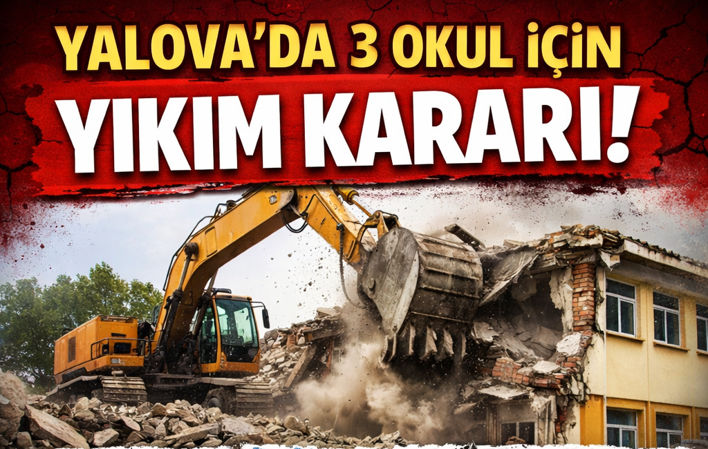 YALOVA’DA 3 OKUL İÇİN YIKIM KARARI VERİLDİ!