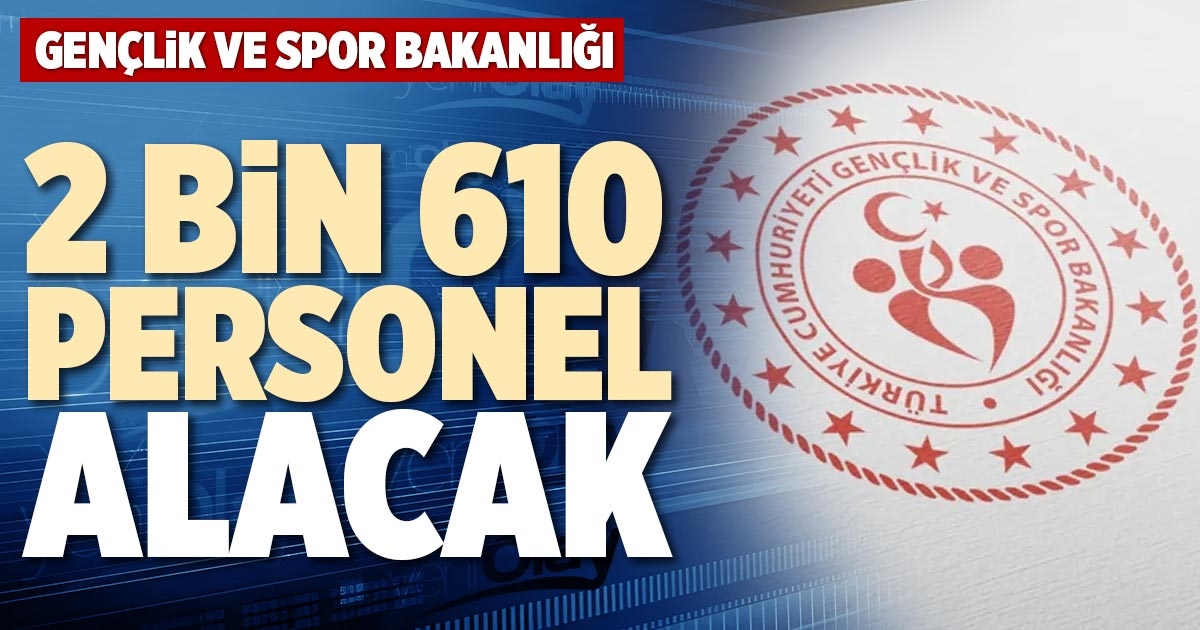 GENÇLİK VE SPOR BAKANLIĞI 2 BİN 680 PERSONEL ALIMI YAPACAK.. İŞTE BAŞVURU TARİHLERİ!