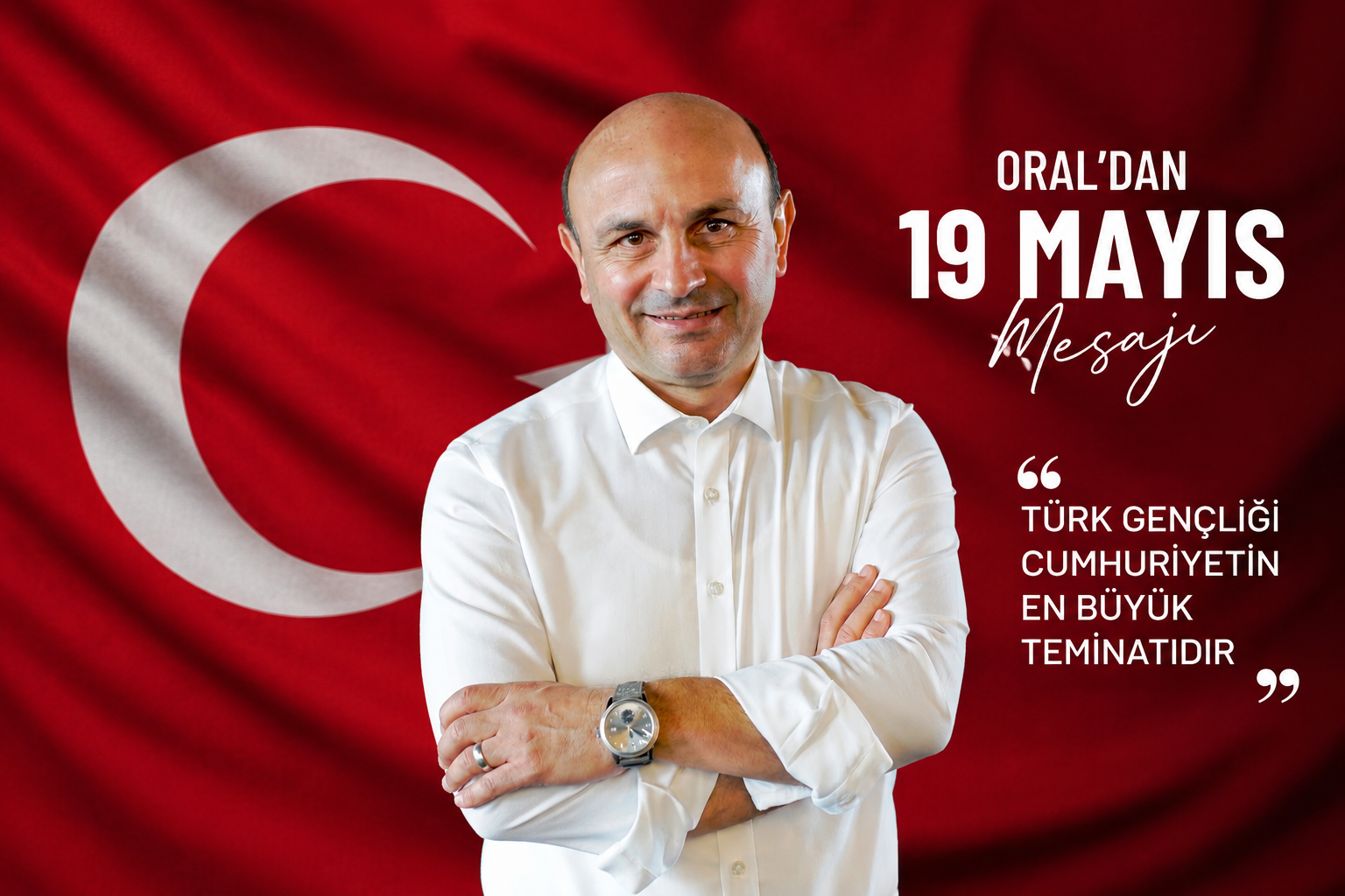 ORAL’DAN 19 MAYIS MESAJI: “TÜRK GENÇLİĞİ CUMHURİYETİN EN BÜYÜK TEMİNATIDIR”