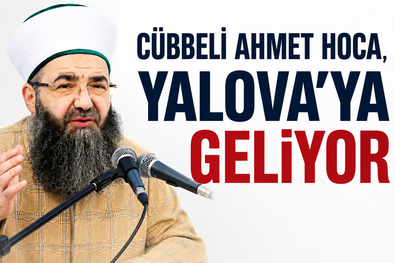 CÜBBELİ AHMET HOCA YALOVA’YA GELİYOR: 40 HAFIZA İCAZET VERECEK