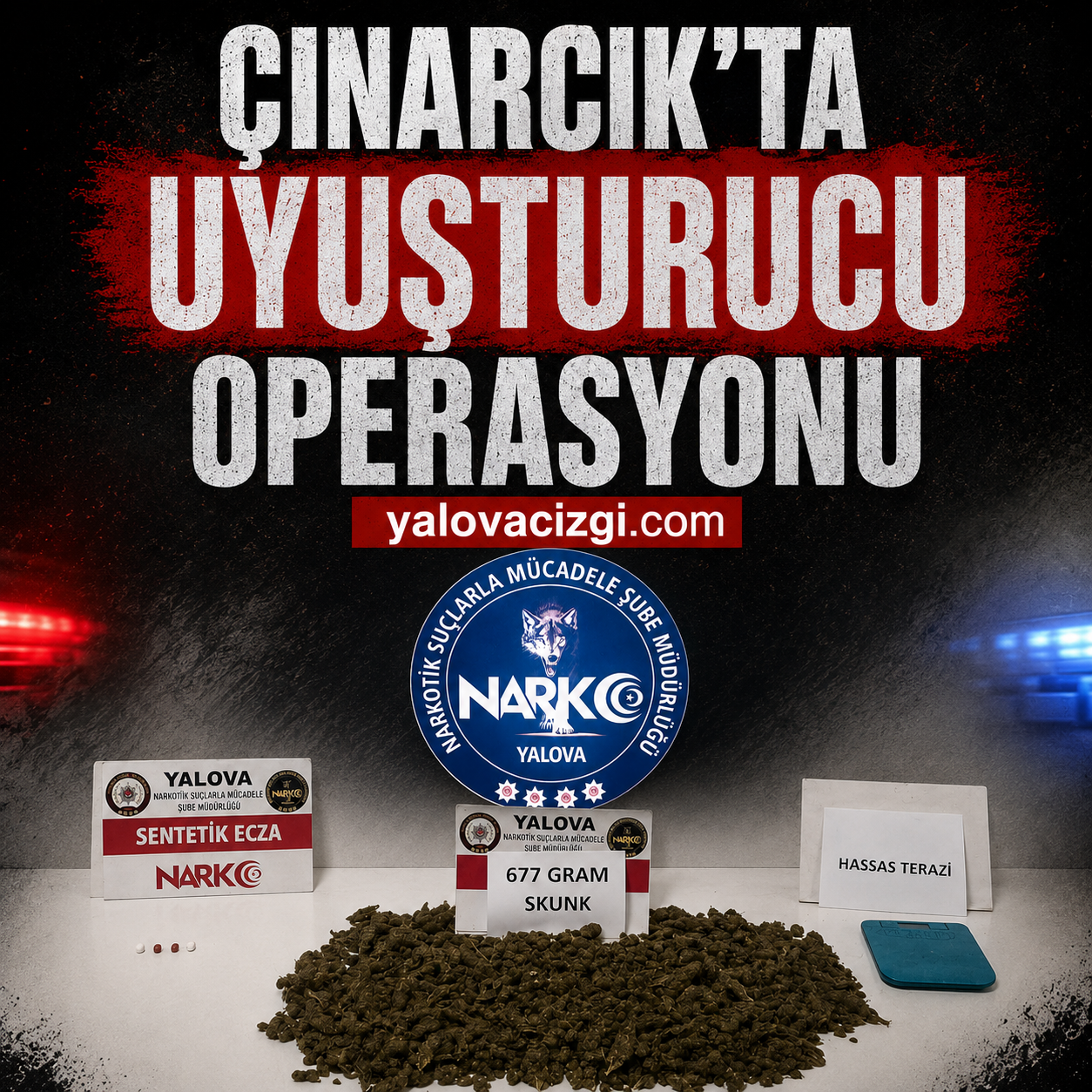 ÇINARCIK’TA UYUŞTURUCU OPERASYONU: 677 GRAM UYUŞTURUCU ELE GEÇİRİLDİ, 2 ŞÜPHELİ TUTUKLANDI