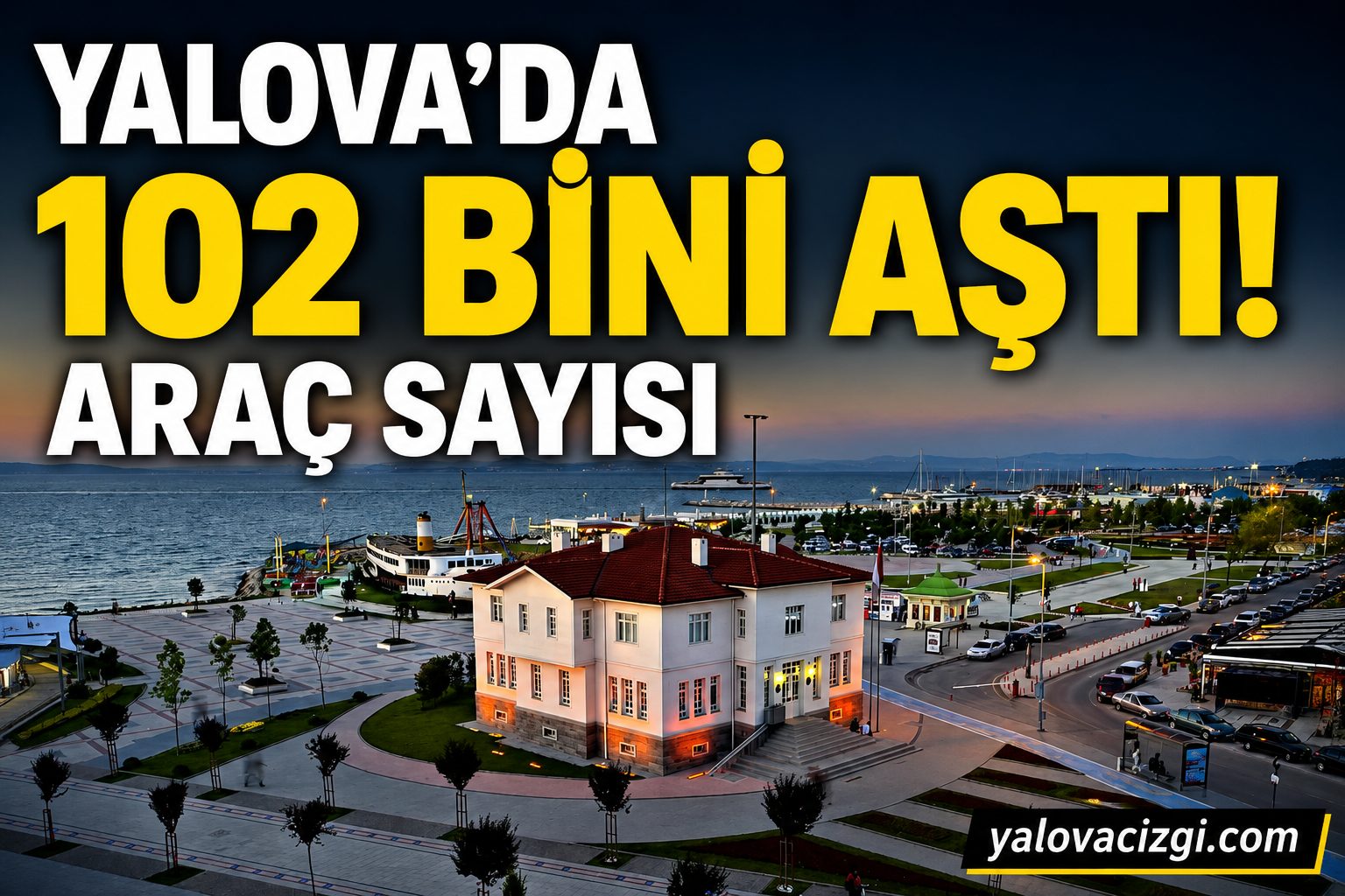 YALOVA’DA TRAFİK YOĞUNLUĞU HER GEÇEN AY ARTIYOR