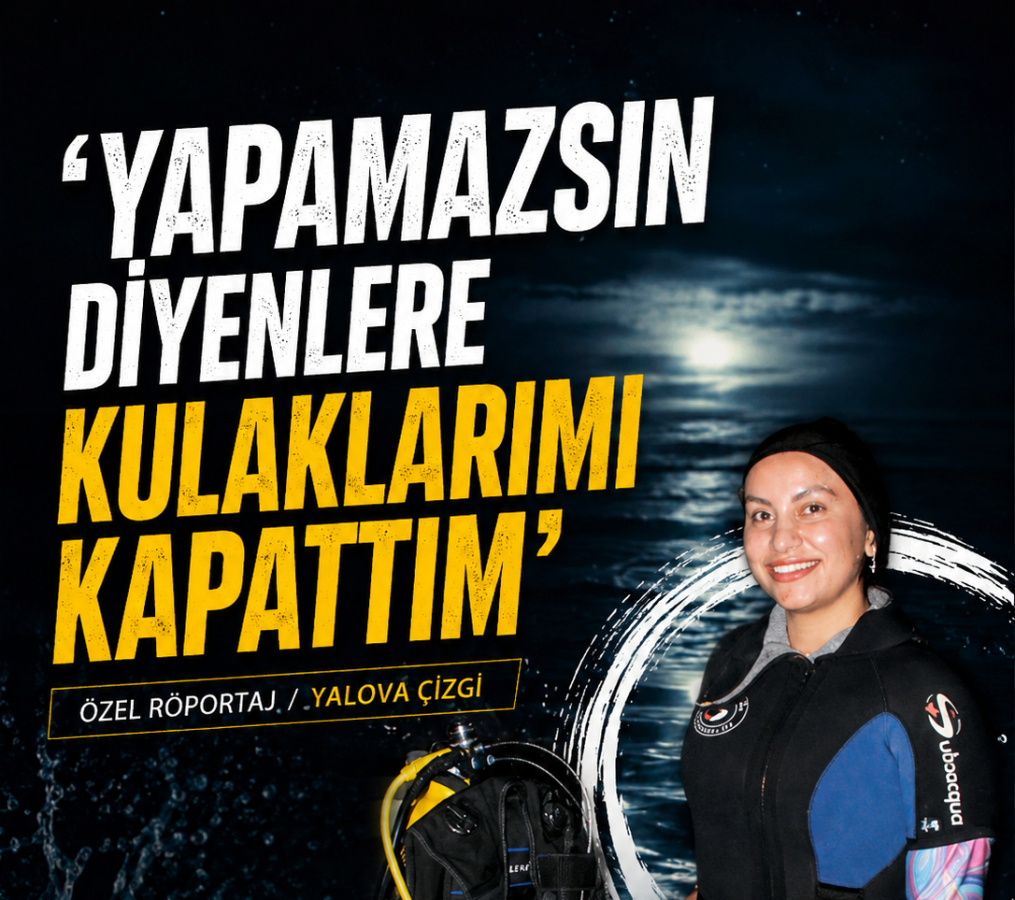 ALTINOVA TERSANELER BÖLGESİ'NİN DALGIÇ KIZI SEVGİ UZTEMUR'DAN YALOVA ÇİZGİ'YE ÖZEL AÇIKLAMALAR