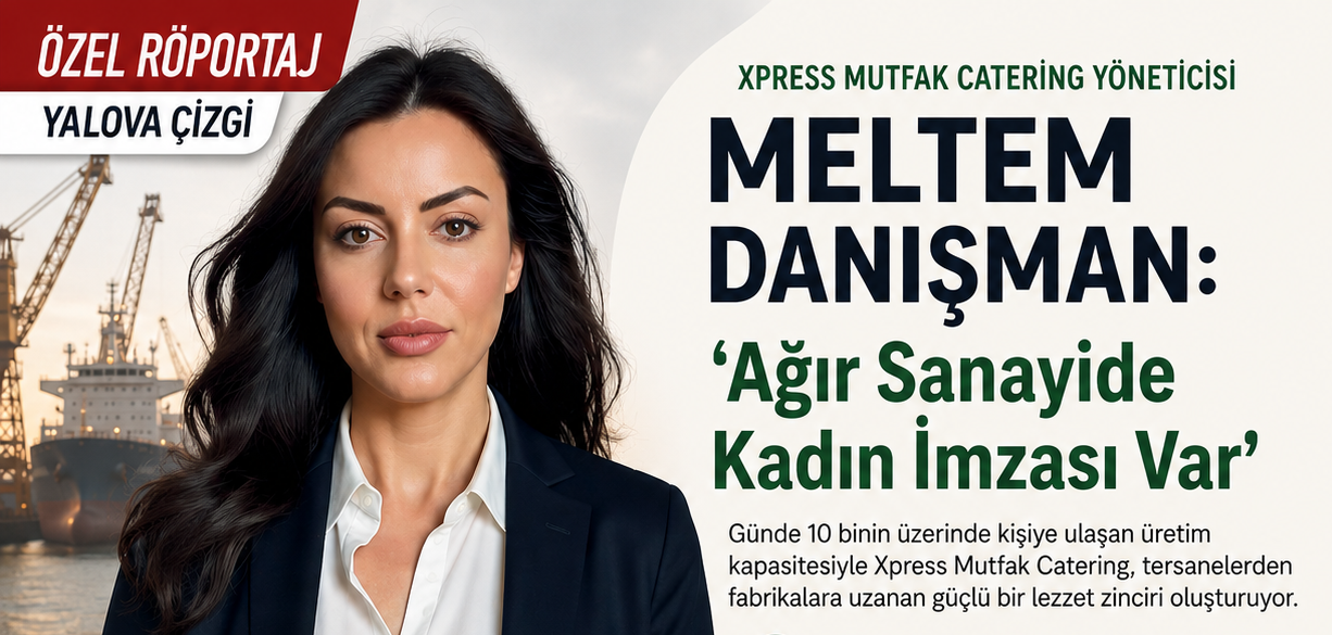 XPRESS MUTFAK CATERİNG YÖNETİCİSİ MELTEM DANIŞMAN’DAN, SEKTÖRE DAİR AÇIKLAMALAR