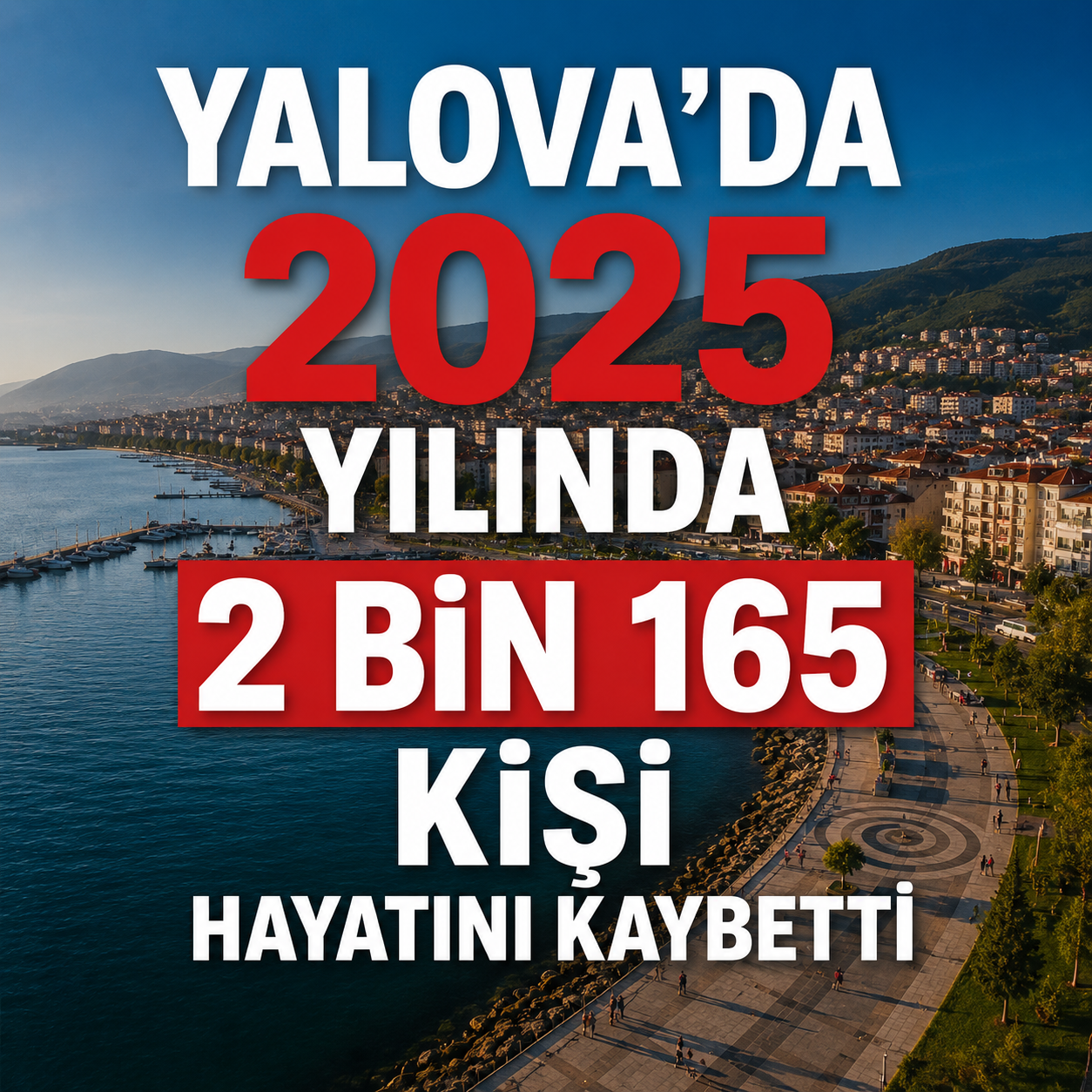 YALOVA’DA 2025 ÖLÜM VERİLERİ AÇIKLANDI! EN FAZLA CAN KAYBI 75 YAŞ ÜSTÜNDE YAŞANDI