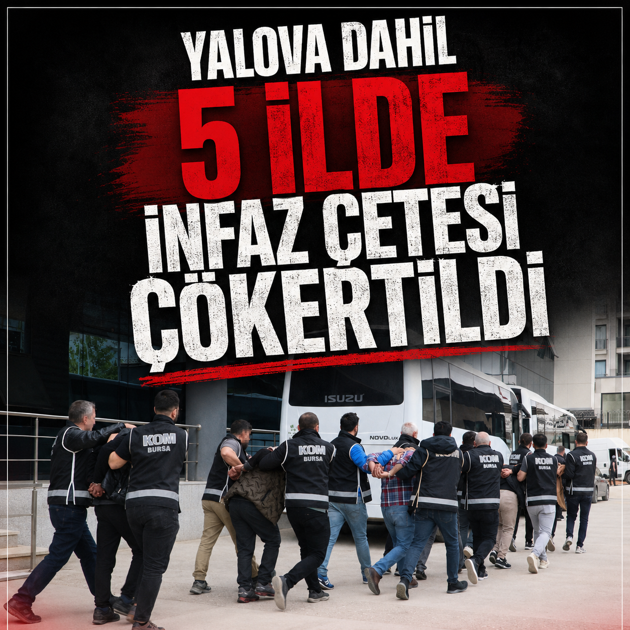 YALOVA DAHİL 5 İLDE OPERSYON: 7 TUTUKLAMA