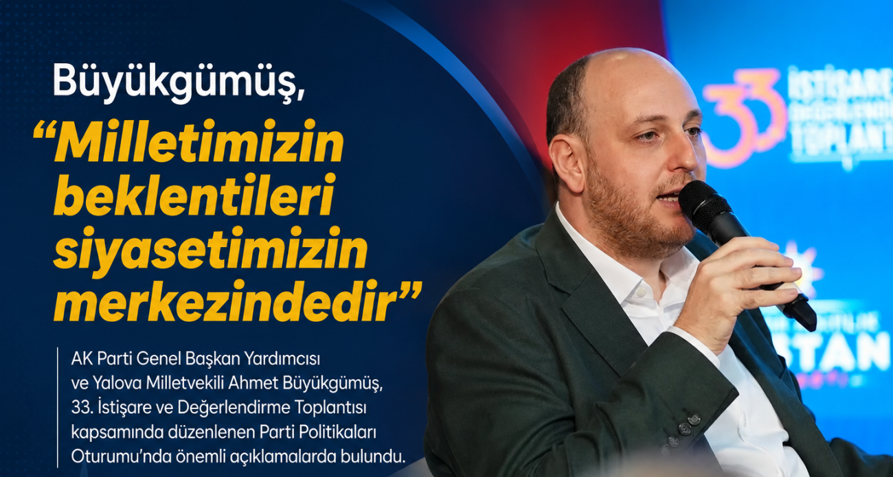 BÜYÜKGÜMÜŞ:''AK PARTİ'NİN ROTASINI MİLLET ÇİZMEYE DEVAM EDİYOR''