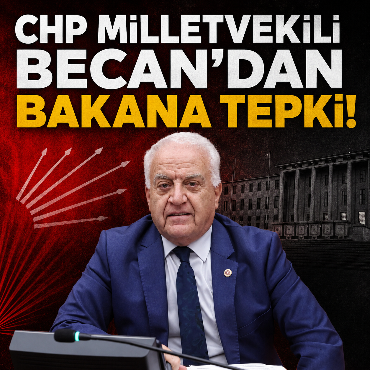 CHP MİLLETVEKİLİ BECAN’DAN BAKANA TEPKİ