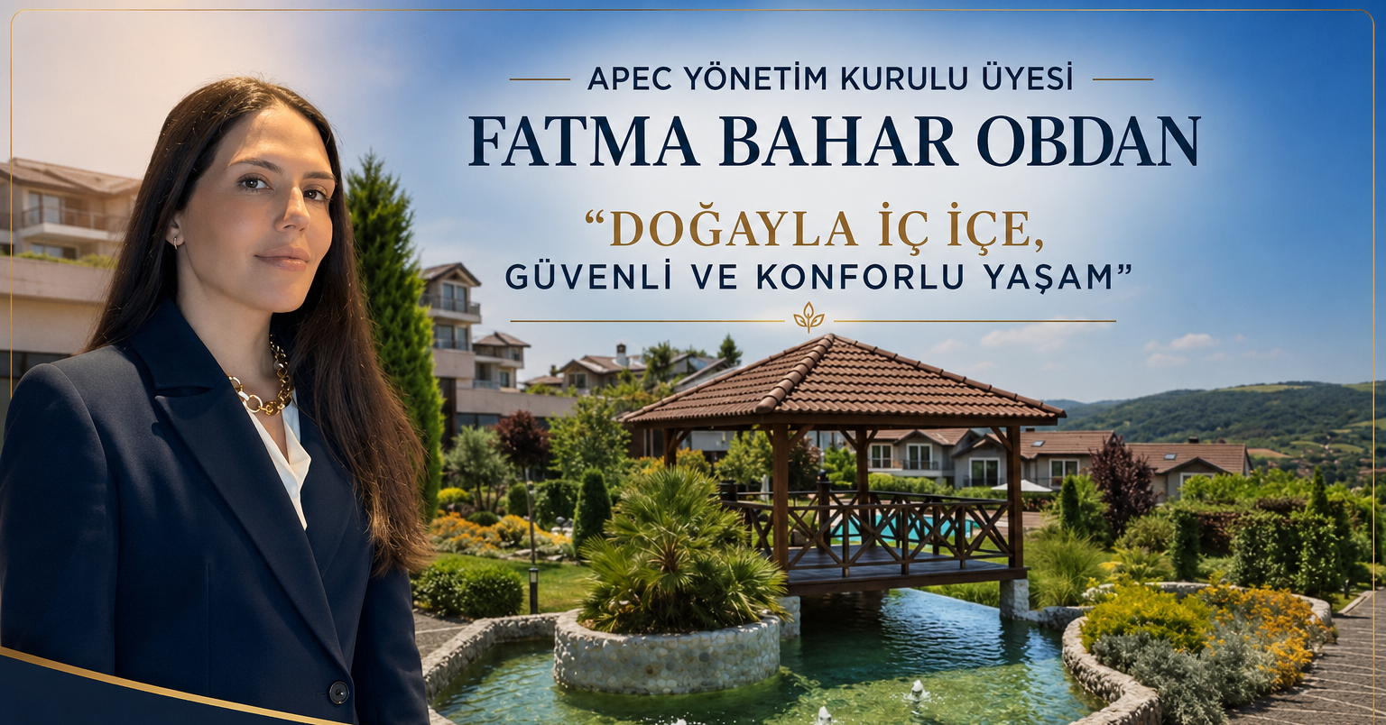APEC YÖNETİM KURULU ÜYESİ FATMA BAHAR OBDAN: “YALOVA’DA GÜVENLİ VE MODERN YAŞAMIN YENİ ADRESİ SAKURA PARK”