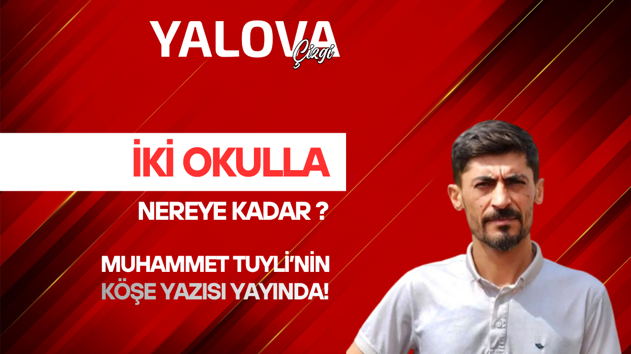 İKİ OKULLA NEREYE KADAR?