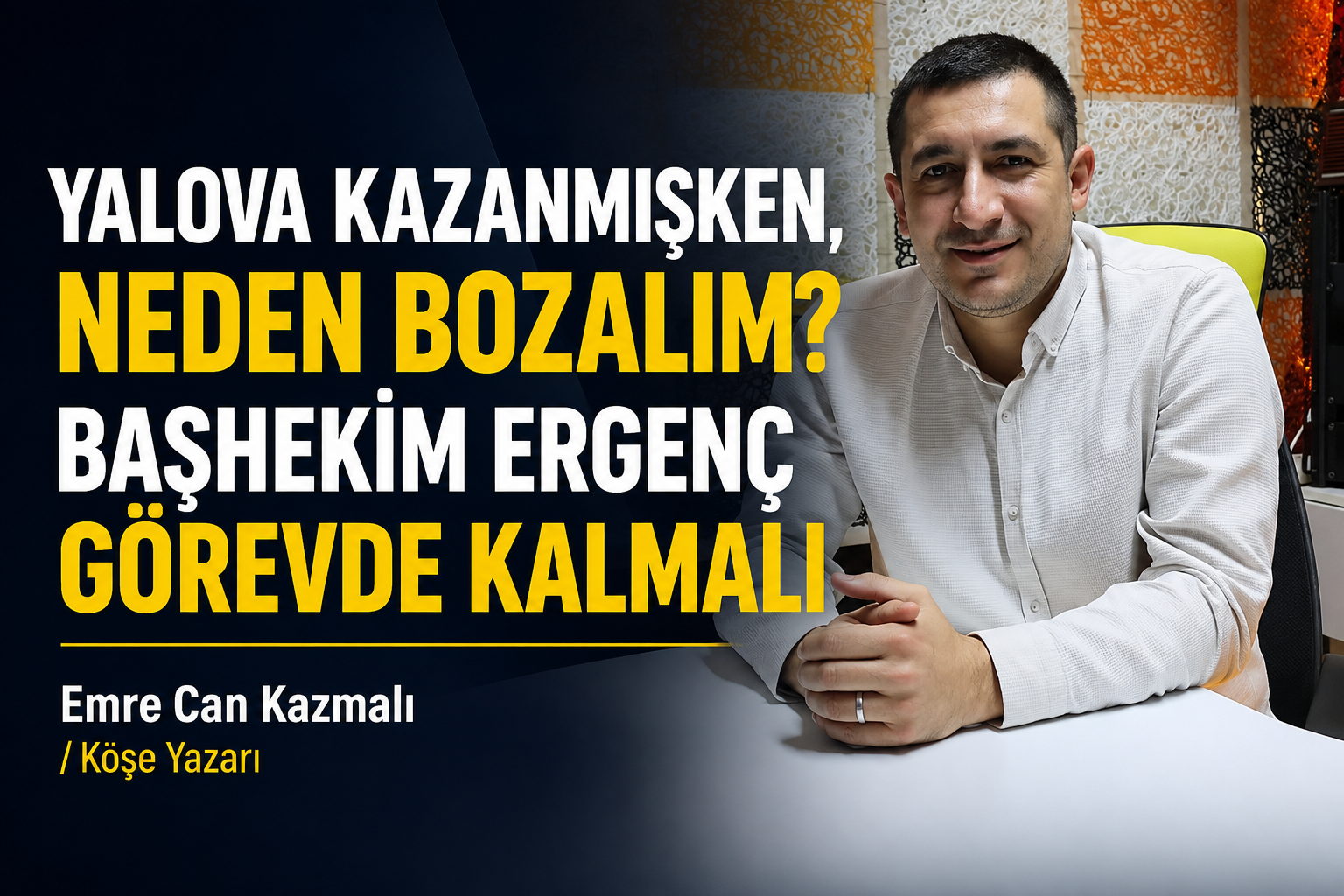 ‘DEĞİŞİM OLSUN DİYE DEĞİŞİM’ ANLAYIŞI KİMSEYE FAYDA SAĞLAMAZ!