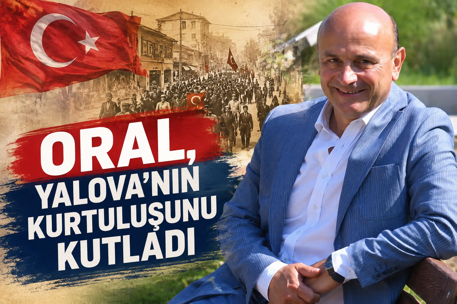 DR. ORAL’DAN YALOVA’NIN KURTULUŞUNUN 105. YILINA ANLAMLI MESAJ