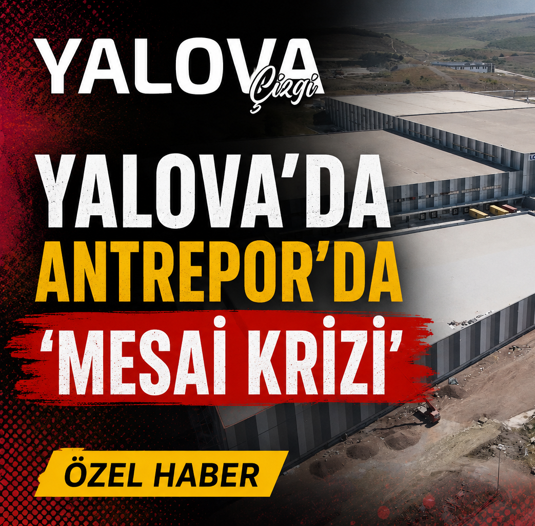 YALOVA’DAKİ LOJİSTİK ANTREPOSUNDA MESAİ VE PRİM İDDİALARI.. ÇALIŞANLARDAN DENETİM ÇAĞRISI!