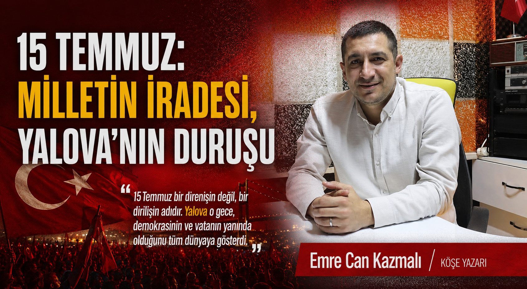 15 TEMMUZ MİLLETİN İRADESİ, YALOVA’NIN DURUŞU