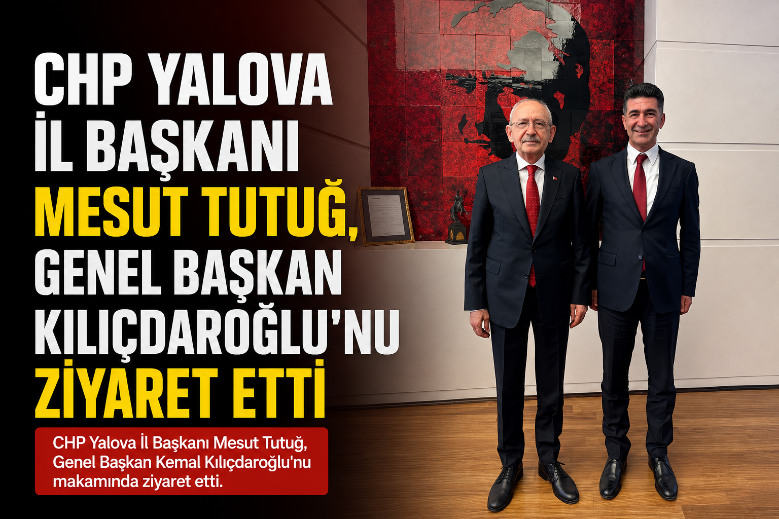 İL BAŞKANI TUTUĞ:“GEMİNİN KAPTANI KILIÇDAROĞLU’DUR”