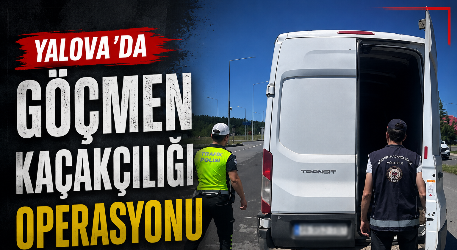 YALOVA DAHİL BİR ÇOK İLDE GÖÇ DENETİMİ! 25 ORGANİZATÖR VE 355 GÖÇMEN YAKALANDI!