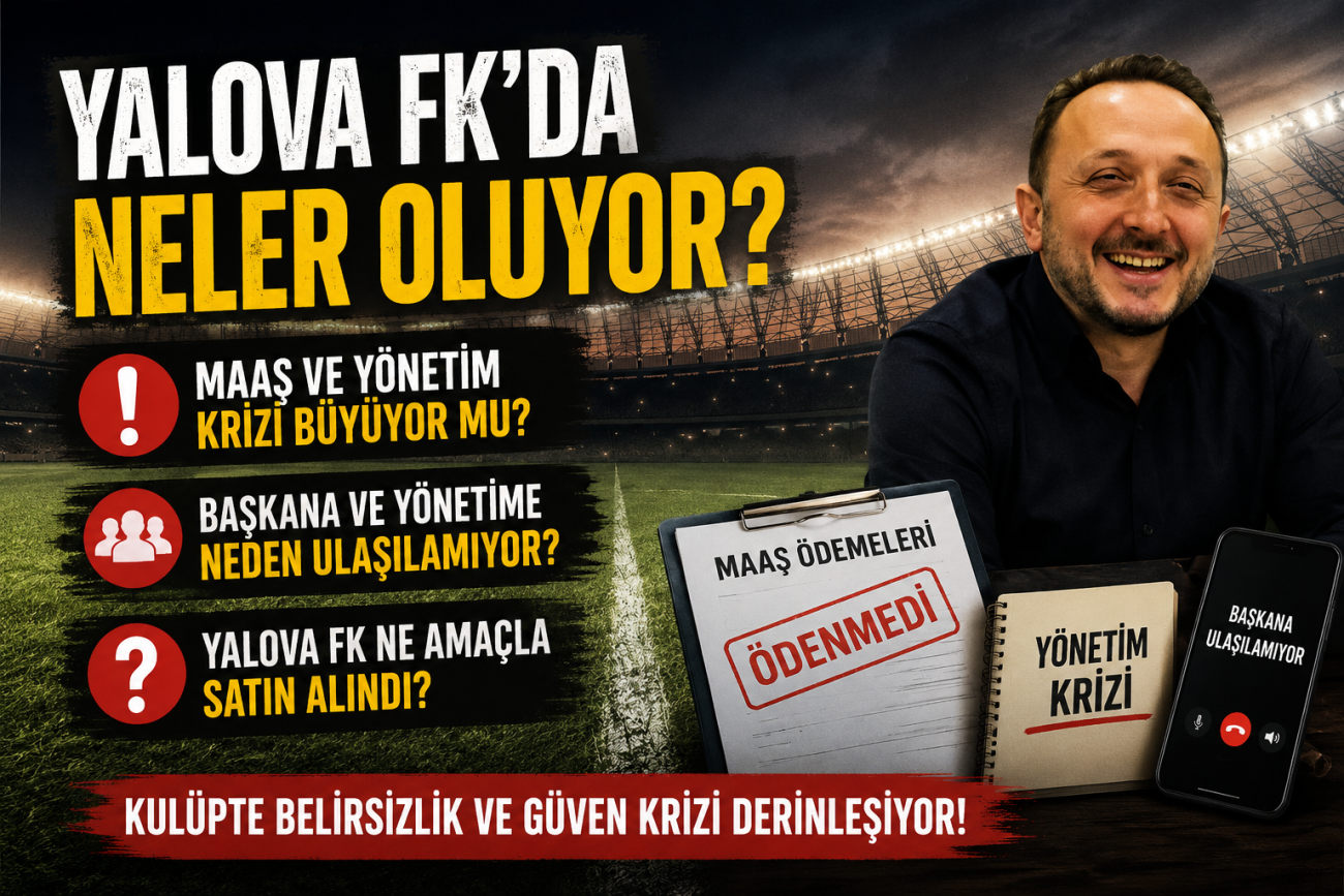 YALOVA FK'DA KRİZ DERİNLEŞİYOR.. BAŞKAN SESSİZLİĞİ, MAAŞ İDDİALARI VE TARAFTARLARDAN SERT SÖZLER!