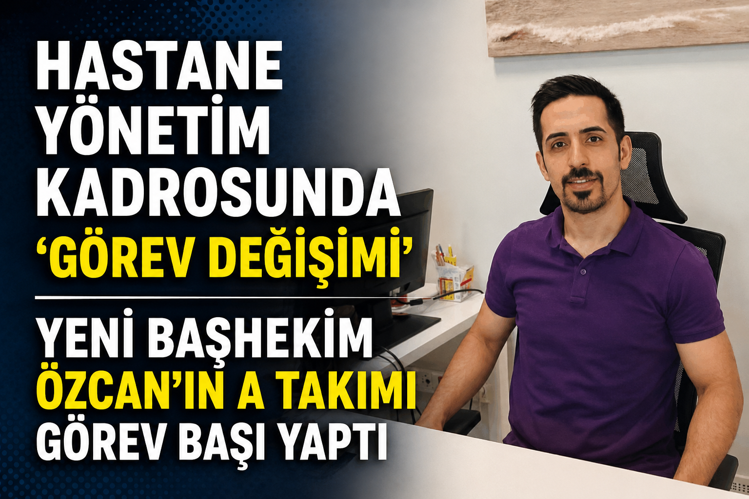 YALOVA EĞİTİM VE ARAŞTIRMA HASTANESİ’NDE YÖNETİM KADROSU ŞEKİLLENDİ