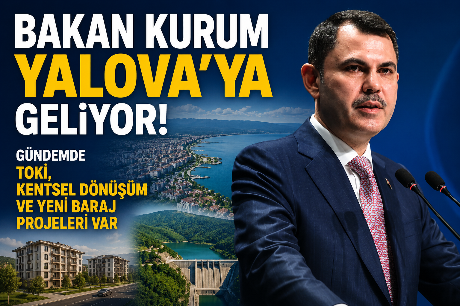 BAKAN KURUM YALOVA’YA GELİYOR!