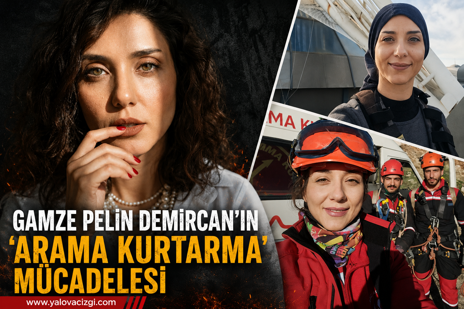 GERÇEK KAHRAMANLIK ZOR ZAMANDA ÖNE ÇIKABİLMEK: GAMZE PELİN DEMİRCAN’IN ‘ARAMA KURTARMA’ MÜCADELESİ