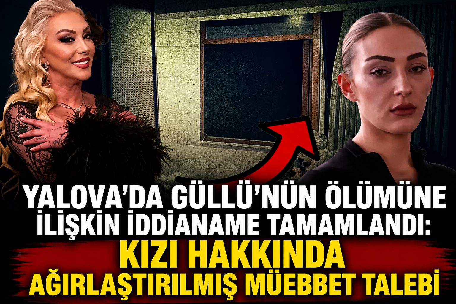 ÇINARCIK’TA ÖLDÜRÜLEN GÜLLÜ’NÜN KIZINA MÜEBBET TALEBİ!