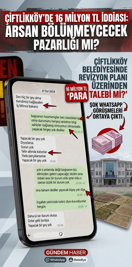 ÇİFTLİKKÖY’DE 16 MİLYON TL İDDİASI:“ARSAN BÖLÜNMEYECEK” PAZARLIĞI MI? 3 ÇİFTLİKKÖY’DE 16 MİLYON TL İDDİASI:“ARSAN BÖLÜNMEYECEK” PAZARLIĞI MI?
