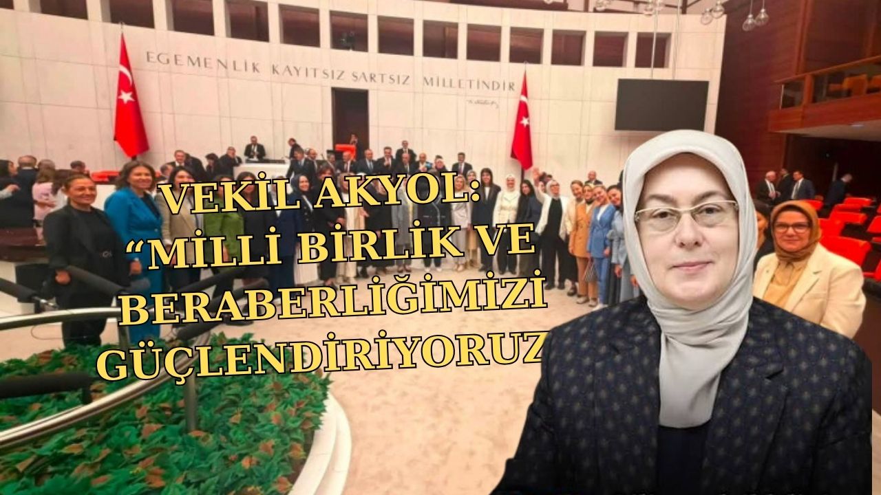 AK PARTİ YALOVA MİLLETVEKİLİ MELİHA AKYOL:“KAZANAN 86 MİLYONUN ORTAK GELECEĞİDİR”