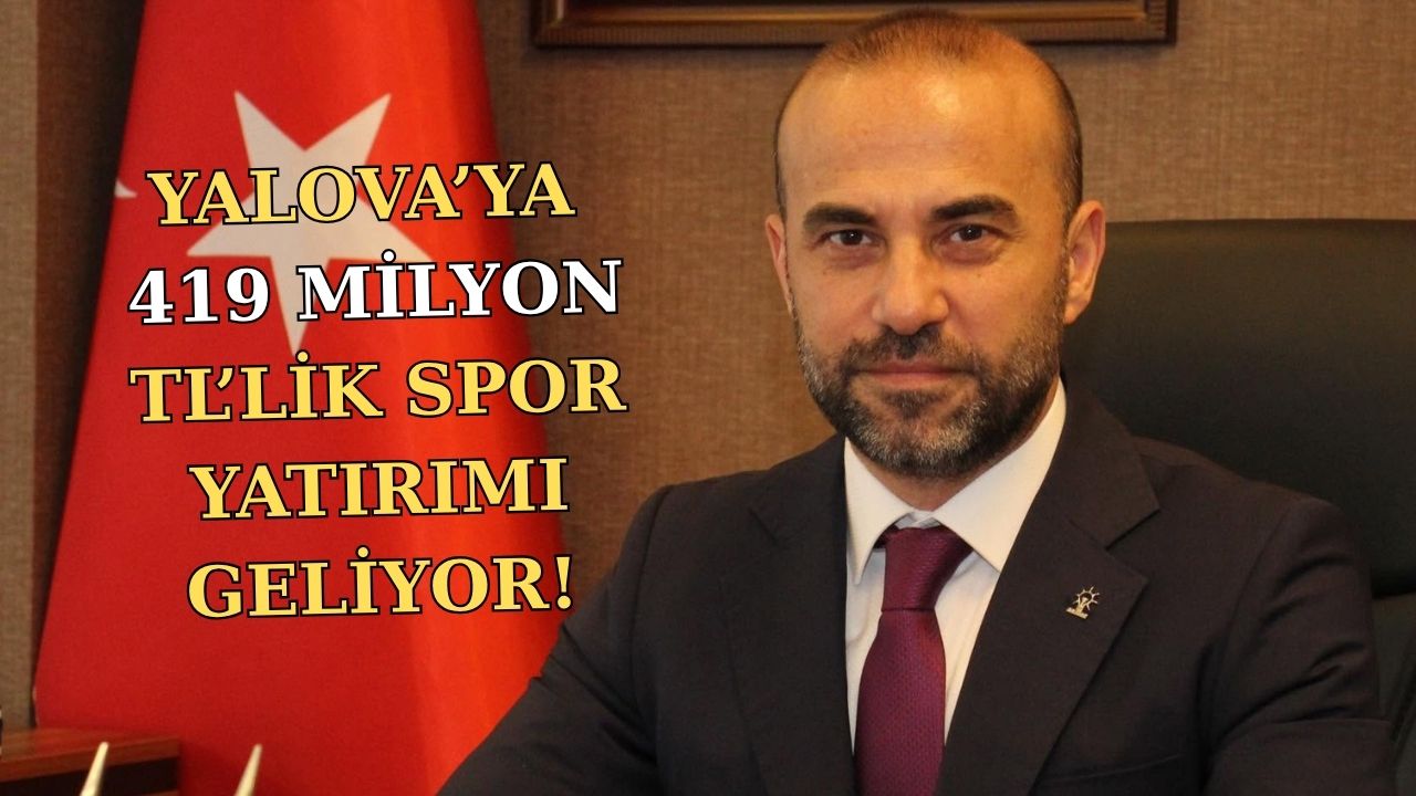 YALOVA’YA 419 MİLYON TL’LİK SPOR YATIRIMI GELİYOR! 5 BÖLGEYE YENİ TESİSLER GELİYOR