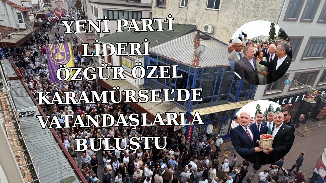 ÖZGÜR ÖZEL KARAMÜRSEL’DE VATANDAŞLARLA BULUŞTU: KENT MEYDANI DOLDU TAŞTI