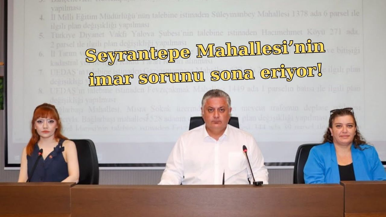 SEYRANTEPE’YE İMAR MÜJDESİ! YILLARDIR SÜREN SORUNDA KRİTİK EŞİK AŞILDI