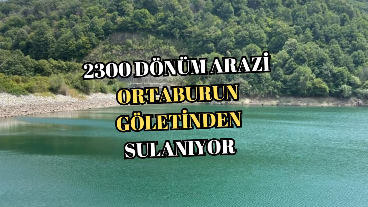 Koruköy’ün Tarımsal Geleceği Ortaburun Göleti’ne Bağlı