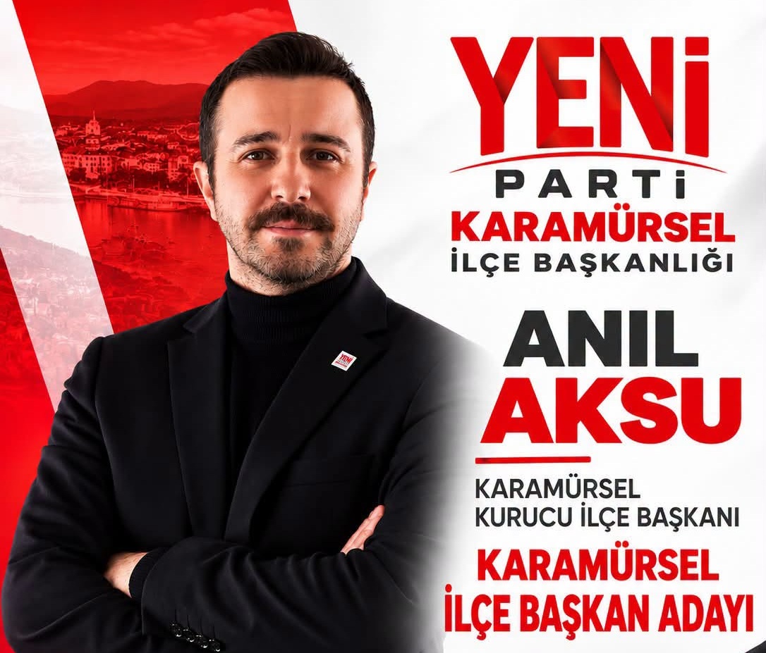 YENİ PARTİ KARAMÜRSEL İLÇE BAŞKANI AKSU:“AYNI SORUMLULUK VE KARARLILIKLA DEVAM EDECEĞİZ”