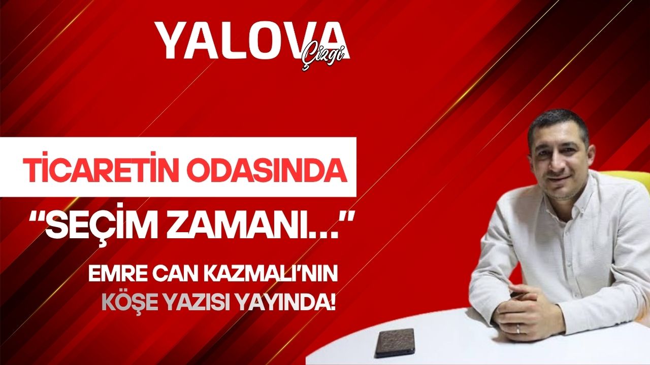 TİCARETİN ODASINDA “SEÇİM ZAMANI…” 3 TİCARETİN ODASINDA “SEÇİM ZAMANI…”