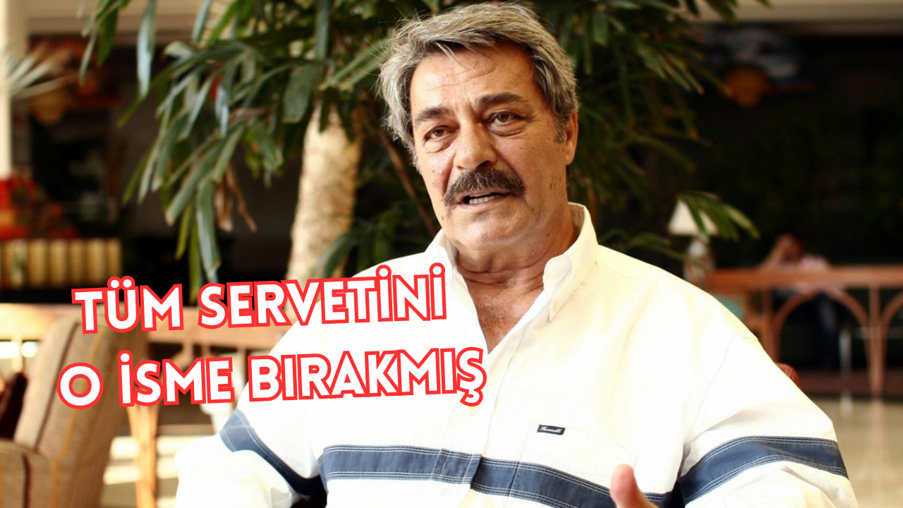 KADİR İNANIR’IN VASİYETİ ORTAYA ÇIKTI