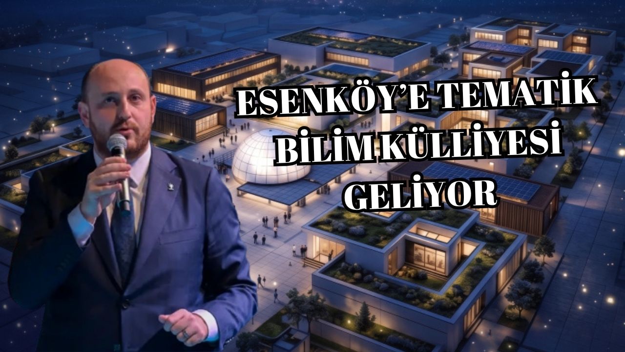 YALOVA’YA EĞİTİMDE DEV YATIRIM: ESENKÖY’E TEMATİK BİLİM KÜLLİYESİ GELİYOR